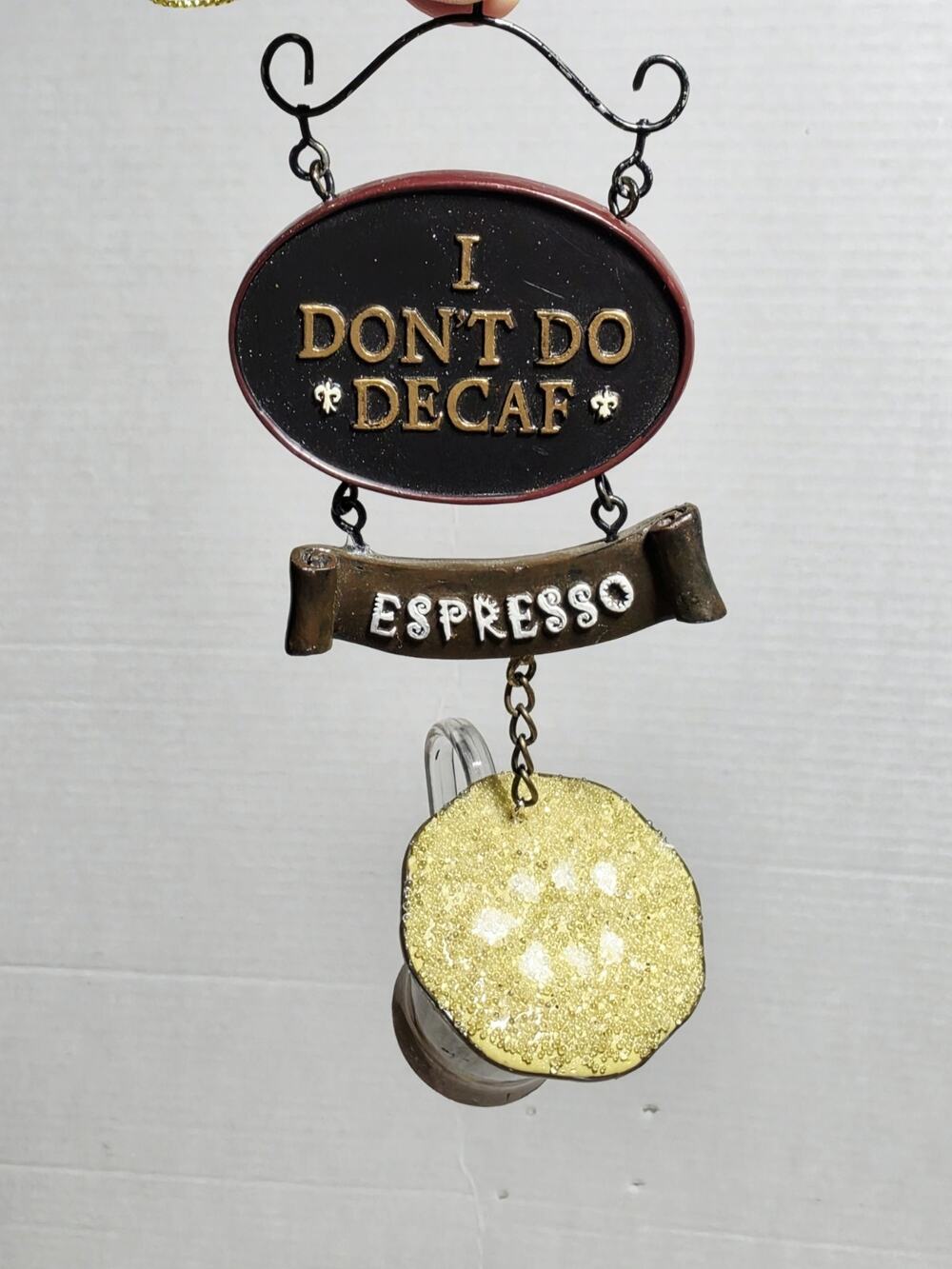 Katherine's Collection I Don't Do Decaf Expresso Ornament Coffe Lover Decor